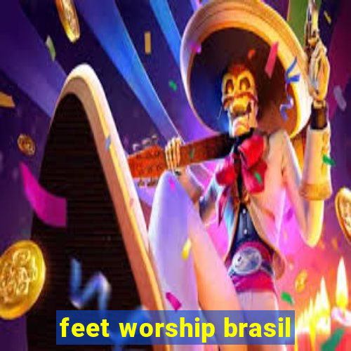 feet worship brasil